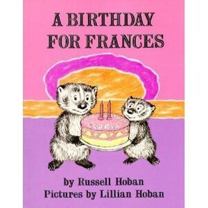 A Birthday for Frances -- Russell Hoban
